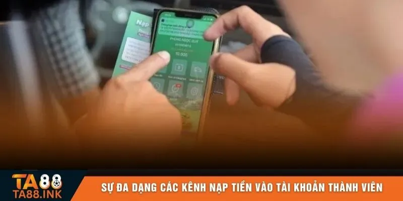 Sự đa dạng các kênh nạp tiền vào tài khoản thành viên
