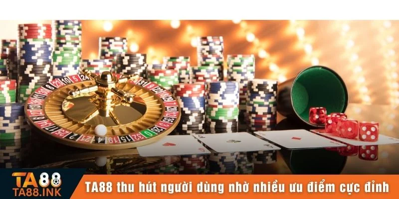 TA88 thu hút người dùng nhờ nhiều ưu điểm cực đỉnh