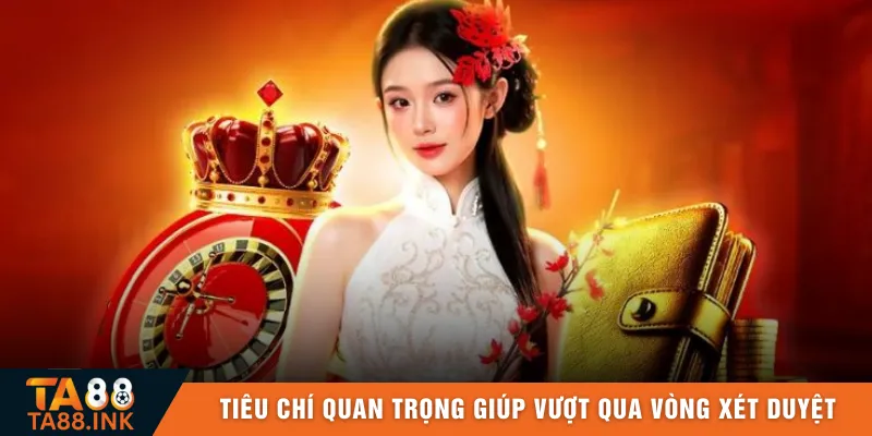 Tiêu chí quan trọng giúp dễ dàng vượt qua vòng xét duyệt