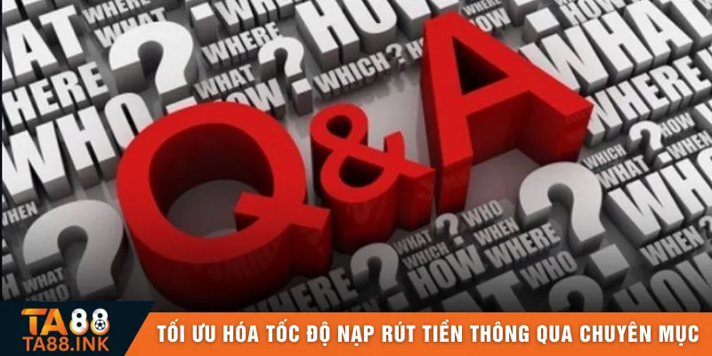 Tối ưu hóa tốc độ nạp rút tiền thông qua chuyên mục