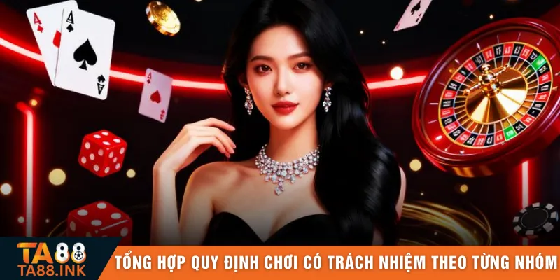 Tổng hợp quy định chơi có trách nhiệm theo từng nhóm
