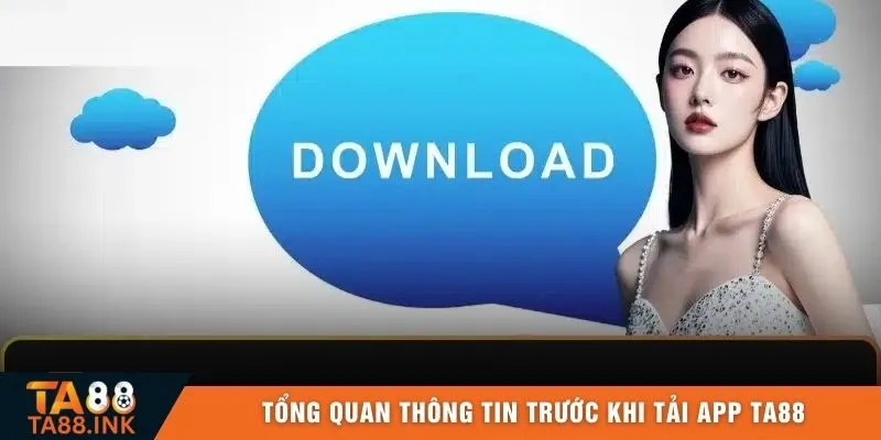 Tổng quan thông tin trước khi tải app TA88