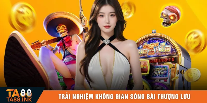 Trải nghiệm không gian sòng bài thượng lưu