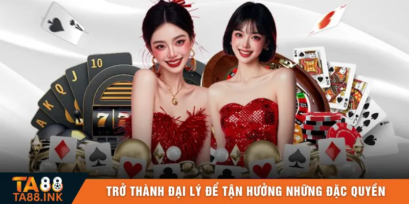 Trở thành đại lý để tận hưởng những đặc quyền